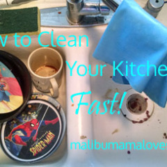 How to Clean Your Kitchen Fast!