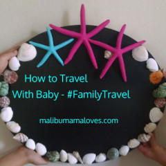 How To Travel With Baby #FamilyTravel