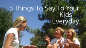 5 things to say to your kids everyday