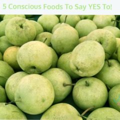 5 Conscious Foods to Say Yes To