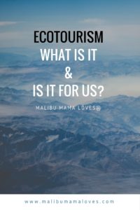 Family Travel: Ecotourism, what is it & Is it for us?