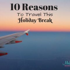 10 Reasons to Travel For This Holiday Break