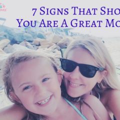 7 Signs That Show You Are A Great Mom