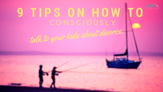 Conscious Parenting: Talk to your kids about divorce