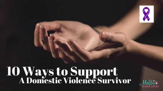 10 Ways to support a domestic violence survivor