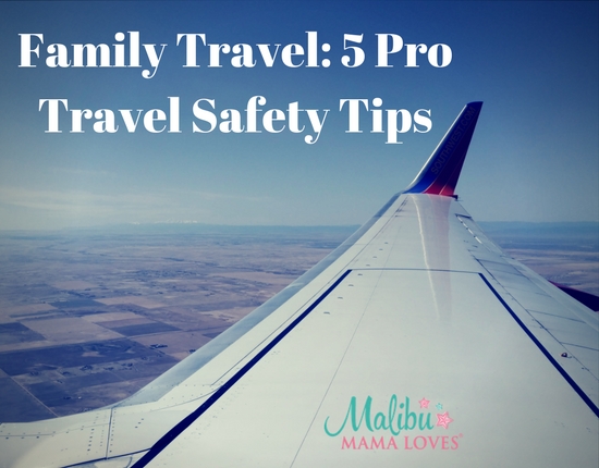 Family Travel: 5 Pro travel safety tips