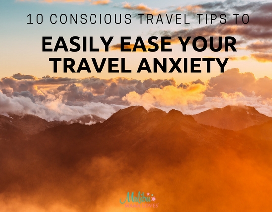 10 Conscious Travel Tips To Easily Ease Your Travel Anxiety