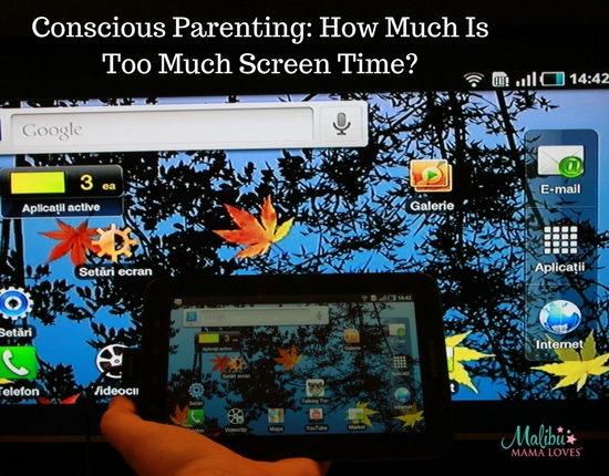 Conscious Parenting: How much is too much screen time