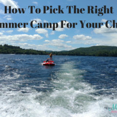 How To Pick The Right Summer Camp For Your Child