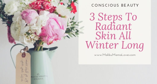 3 Steps To Radiant Skin All Winter Long