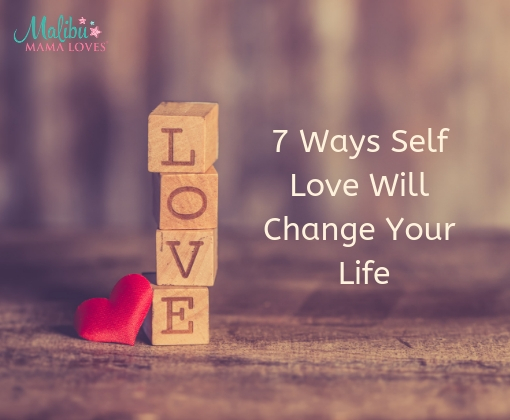 Ways Self Love Will Change Your Life