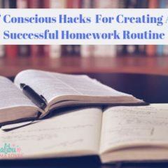 7 Conscious Hacks For Creating A Successful Homework Routine