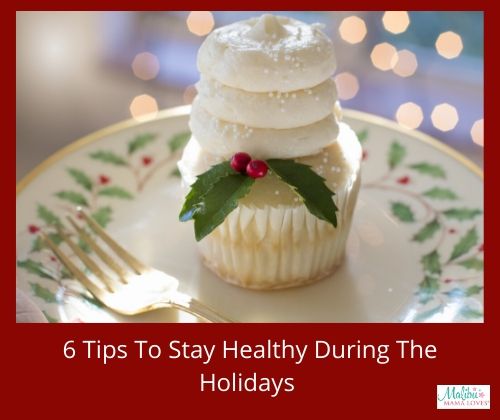 6 Tips To Stay Healthy During The Holidays