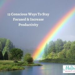 13 Conscious Ways To Stay Focused and Increase Productivity