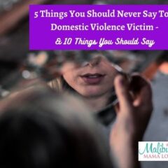 5 Things You Should Never Say To A Domestic Violence Victim