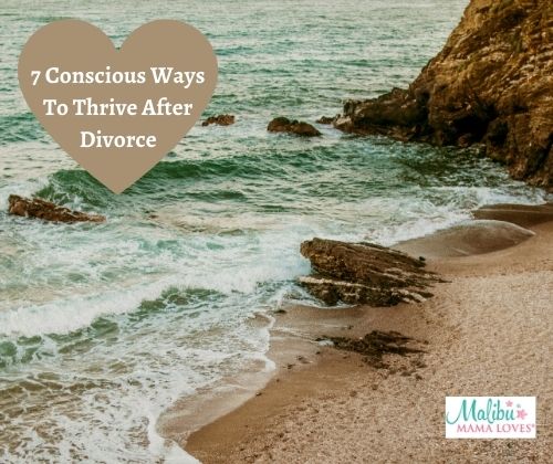 7 Conscious-Ways-To-Thrive-After-Divorce