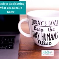 Conscious Goal Setting – What You Need To Know