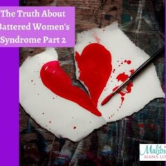 The Truth About Battered Women’s Syndrome – Part 2