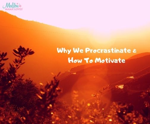 why-we-procrastinate-how-to-motivate