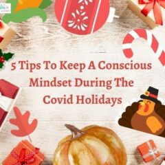 5 Tips To Keep A Conscious Mindset During The Covid Holidays