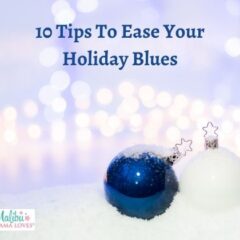  10 Tips To Ease Your Holiday Blues