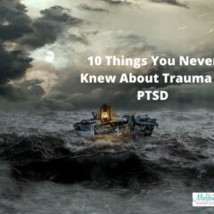 10 Things You Never Knew About Trauma And PTSD