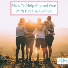 How To Help A Loved One With PTSD and C-PTSD