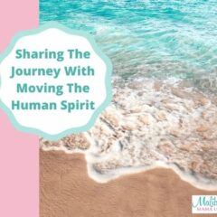 Sharing The Journey With Moving The Human Spirit