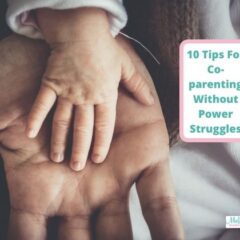 10 Tips For Coparenting Without Power Struggles