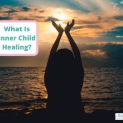 What Is Inner Child Healing?