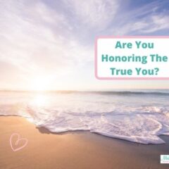 Are You Honoring The True You?