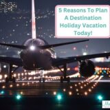 5 Reasons To Plan A Destination Holiday Vacation Today!