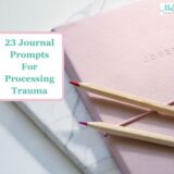 23 Journal Prompts For Processing Trauma