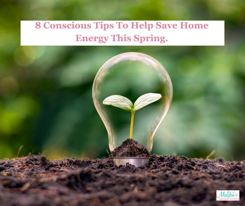 8 Conscious Tips To Save Home Energy This Spring