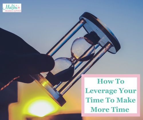 how-to-leverage-your-time-to-make-more-time
