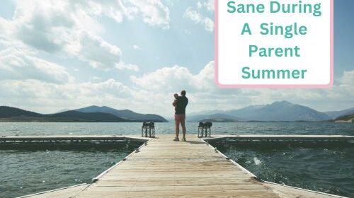 How To Stay Sane During A Single Parent Summer