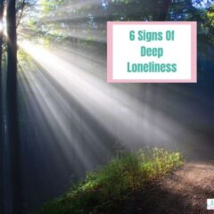 6 Signs Of Deep Loneliness