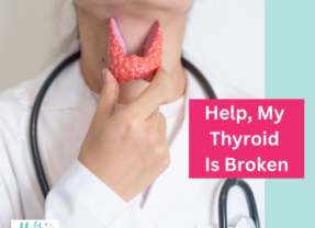 Help My Thyroid Is Broken