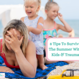 8 Tips To Survive The Summer With Kids & Trauma