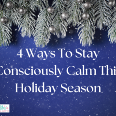 4 Ways To Stay Consciously Calm This Holiday Season`