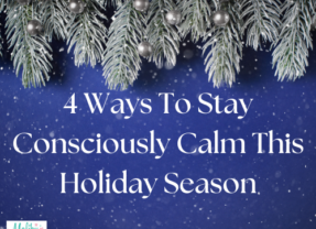 4 Ways To Stay Consciously Calm This Holiday Season`