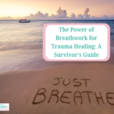 The Power of Breathwork for Trauma Healing: A Survivor’s Guide