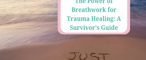 The Power of Breathwork for Trauma Healing: A Survivor’s Guide