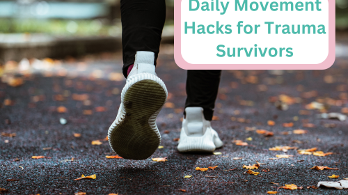 Daily Movement Hacks for Trauma Survivors