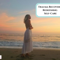 Trauma Recovery: Redefining Self-Care